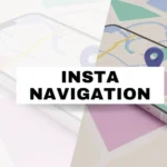 10 Ways Insta Navigation is Changing How We Use Instagram