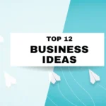 The Top 12 Unique Business Ideas You Can Start from Home