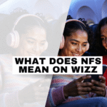 What Does NFS Mean on Wizz and Why It’s Trending in 2025