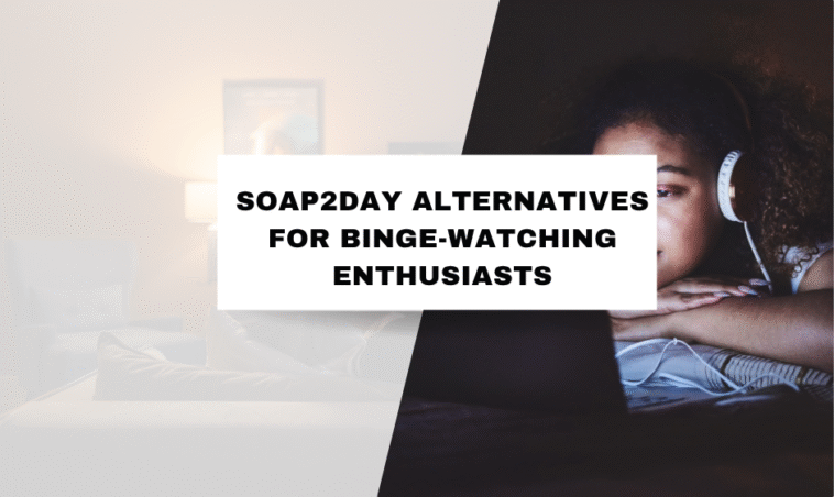 Free and Legal Soap2day Alternatives for Binge-Watching Enthusiasts