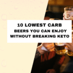 10 Lowest Carb Beers You Can Enjoy Without Breaking Keto
