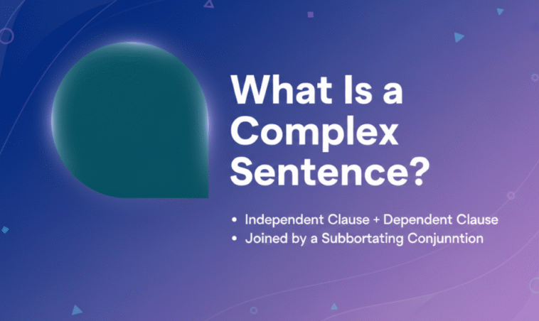 Complex Sentence Examples: Learn How to Write Like a Pro