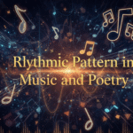 Rhythmic Patterns in Music and Poetry: A Complete Guide